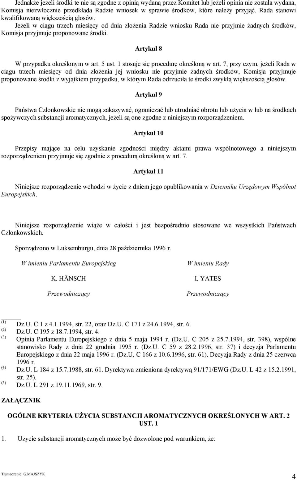 Artykuł 8 W przypadku określonym w art. 5 ust. 1 stosuje się procedurę określoną w art.