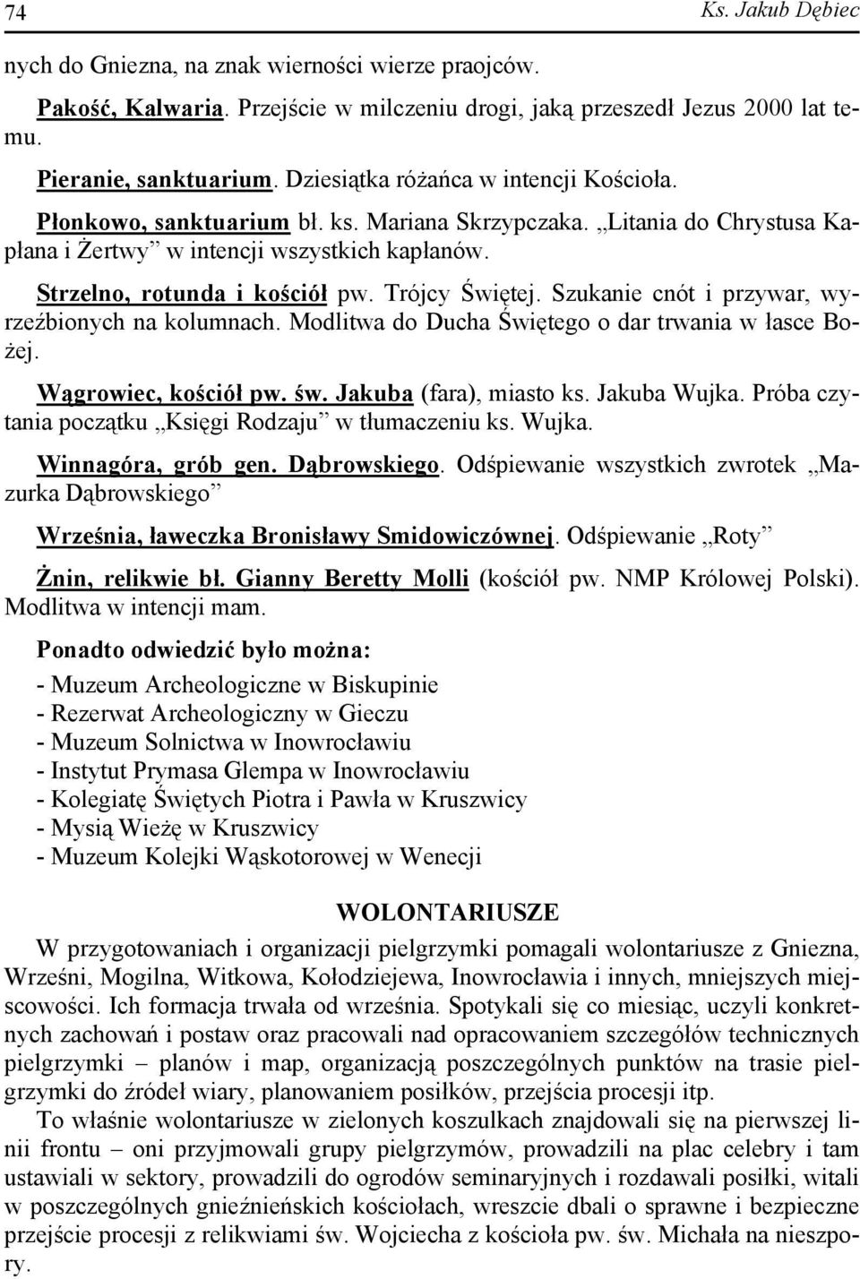 Trójcy Świętej. Szukanie cnót i przywar, wyrzeźbionych na kolumnach. Modlitwa do Ducha Świętego o dar trwania w łasce Bożej. Wągrowiec, kościół pw. św. Jakuba (fara), miasto ks. Jakuba Wujka.
