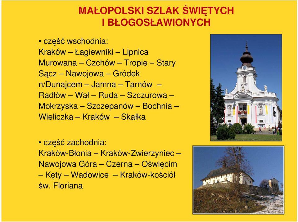 Szczurowa Mokrzyska Szczepanów Bochnia Wieliczka Kraków Skałka część zachodnia: