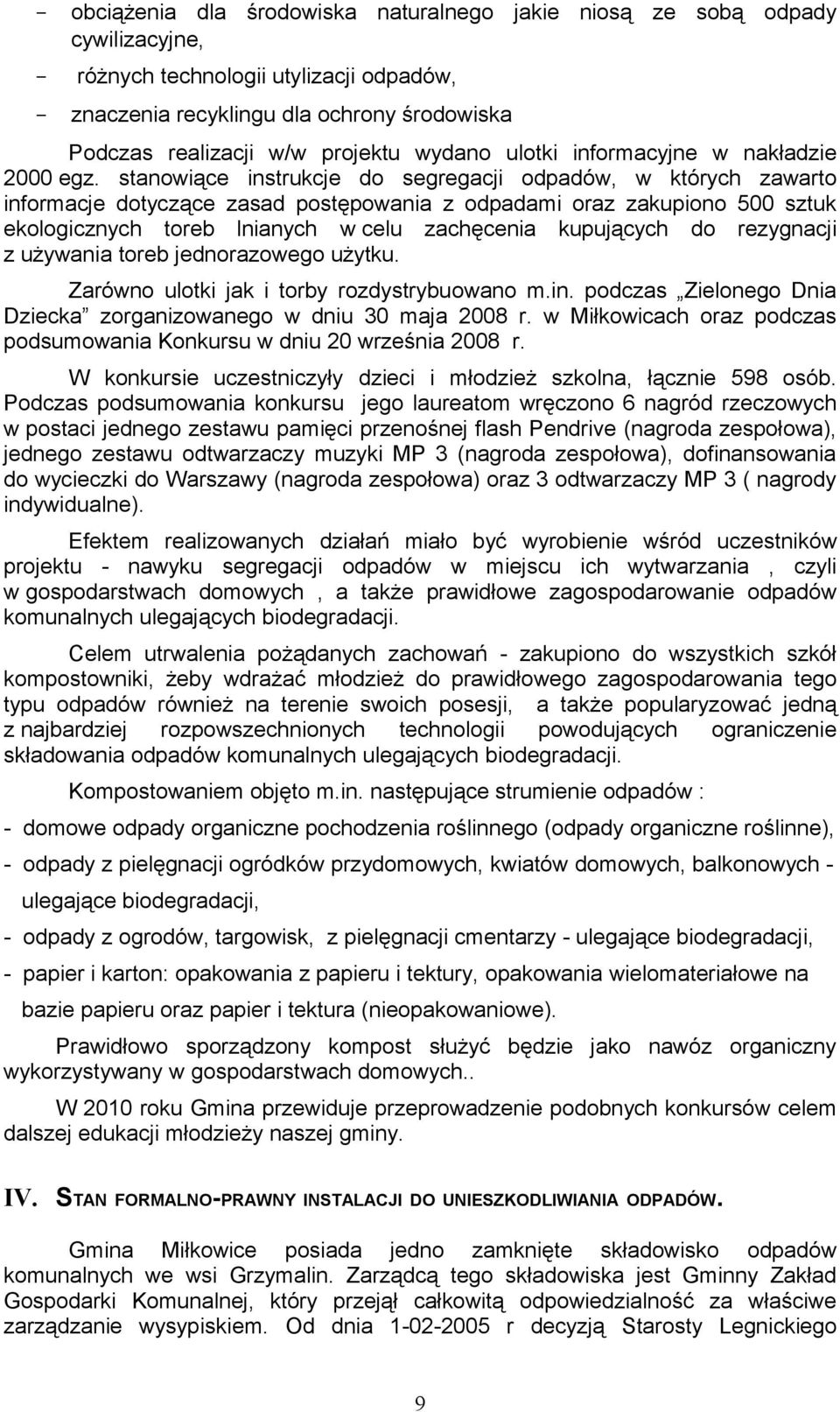 stanowiące instrukcje do segregacji odpadów, w których zawarto informacje dotyczące zasad postępowania z odpadami oraz zakupiono 500 sztuk ekologicznych toreb lnianych w celu zachęcenia kupujących do