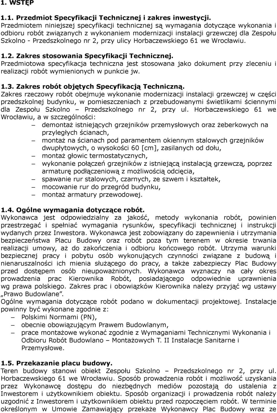 przy ulicy Horbaczewskiego 61 we Wrocławiu. 1.2. Zakres stosowania Specyfikacji Technicznej.