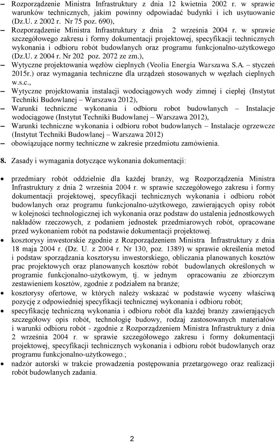 w sprawie szczegółowego zakresu i formy dokumentacji projektowej, specyfikacji technicznych wykonania i odbioru robót budowlanych oraz programu funkcjonalno-użytkowego (Dz.U. z 2004 r. Nr 202 poz.