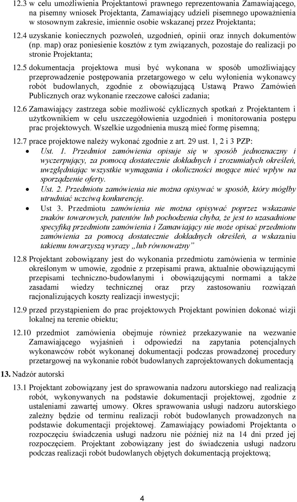 map) oraz poniesienie kosztów z tym związanych, pozostaje do realizacji po stronie Projektanta; 12.