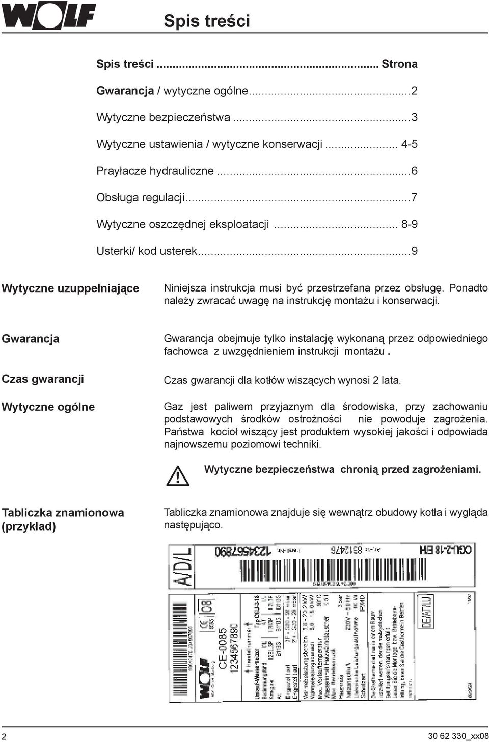Ponadto należy zwracać uwagę na instrukcję montażu i konserwacji.
