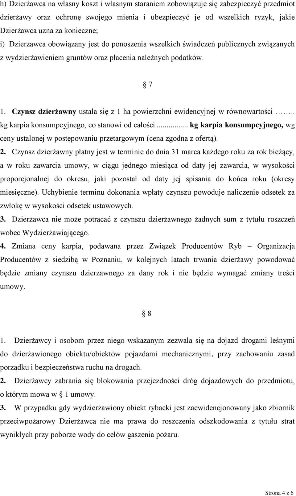 Czynsz dzierżawny ustala się z 1 ha powierzchni ewidencyjnej w równowartości.. kg karpia konsumpcyjnego, co stanowi od całości.