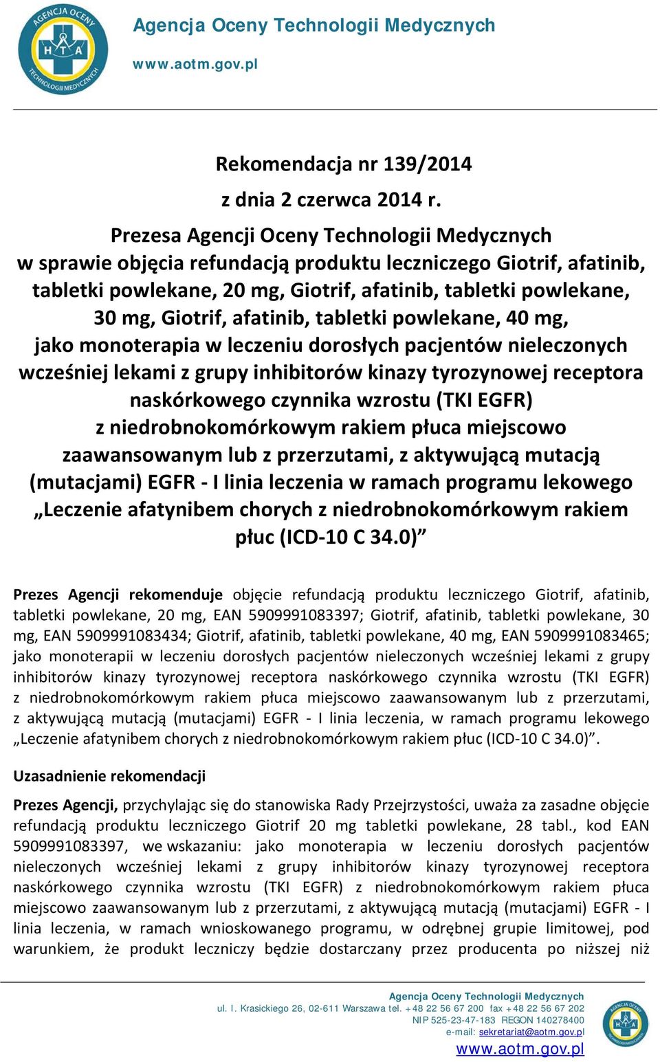 afatinib, tabletki powlekane, 40 mg, jako monoterapia w leczeniu dorosłych pacjentów nieleczonych wcześniej lekami z grupy inhibitorów kinazy tyrozynowej receptora naskórkowego czynnika wzrostu (TKI