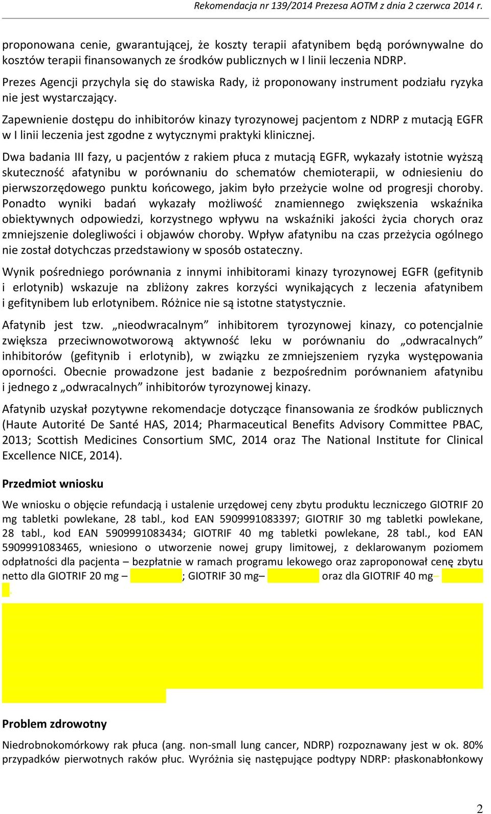 Zapewnienie dostępu do inhibitorów kinazy tyrozynowej pacjentom z NDRP z mutacją EGFR w I linii leczenia jest zgodne z wytycznymi praktyki klinicznej.