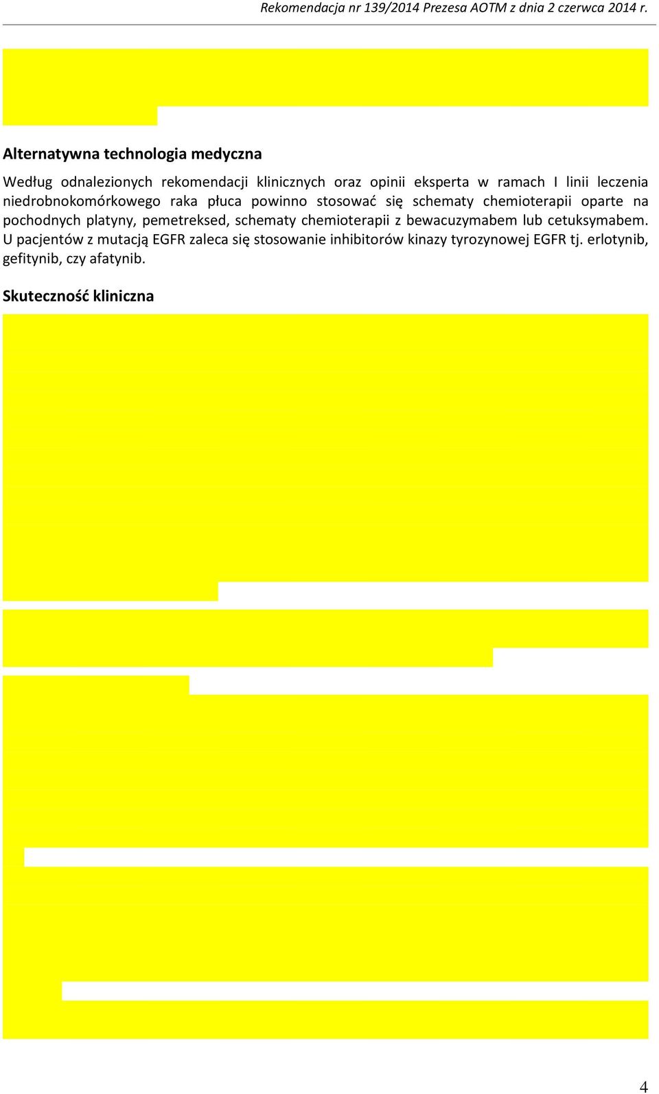 platyny, pemetreksed, schematy chemioterapii z bewacuzymabem lub cetuksymabem.