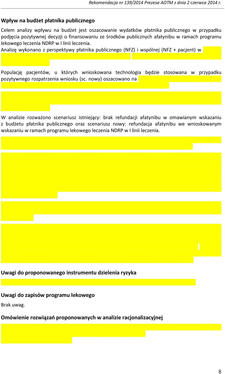 Populację pacjentów, u których wnioskowana technologia będzie stosowana w przypadku pozytywnego rozpatrzenia wniosku (sc.