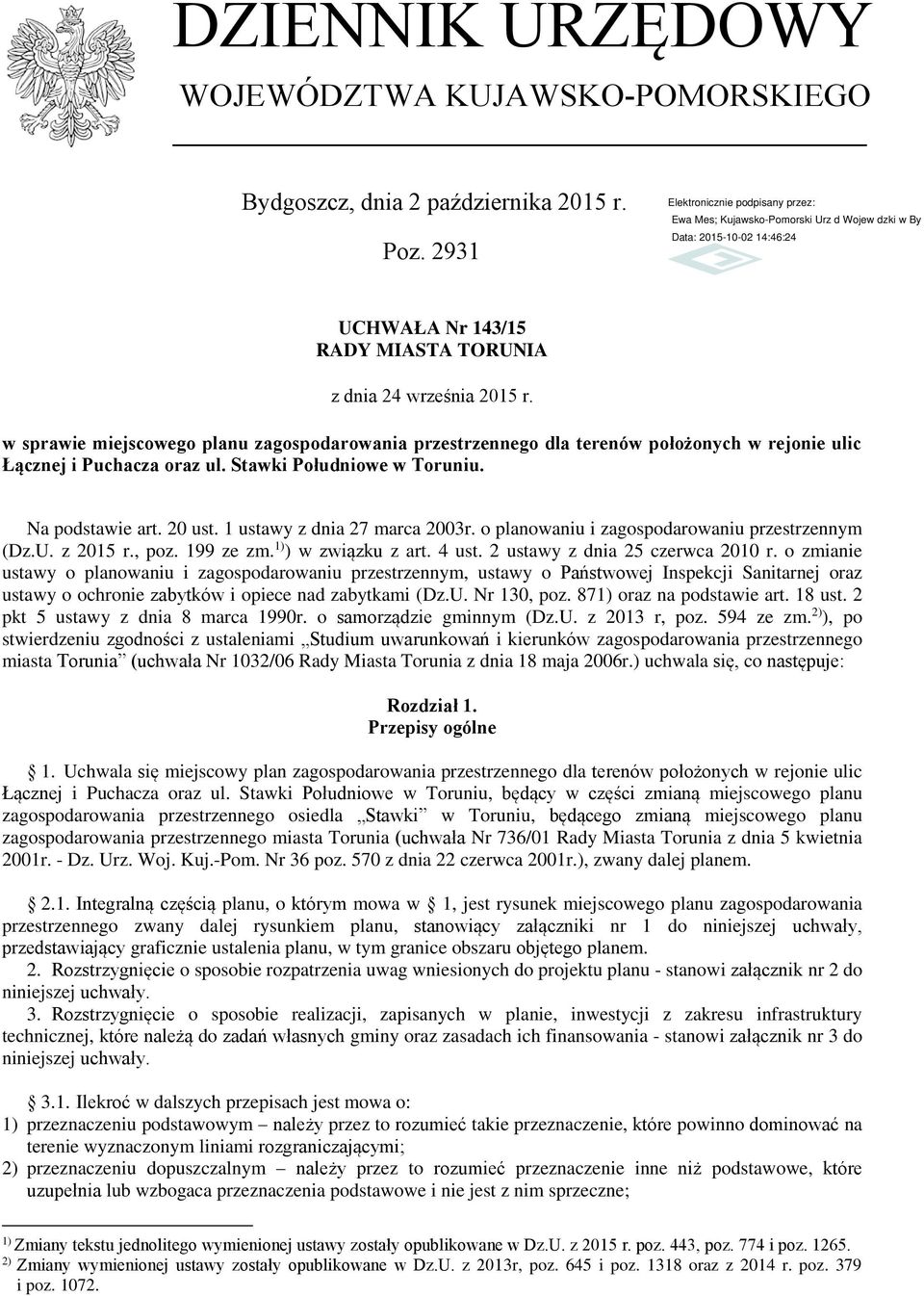 1 ustawy z dnia 27 marca 2003r. o planowaniu i zagospodarowaniu przestrzennym (Dz.U. z 2015 r., poz. 199 ze zm. 1) ) w związku z art. 4 ust. 2 ustawy z dnia 25 czerwca 2010 r.