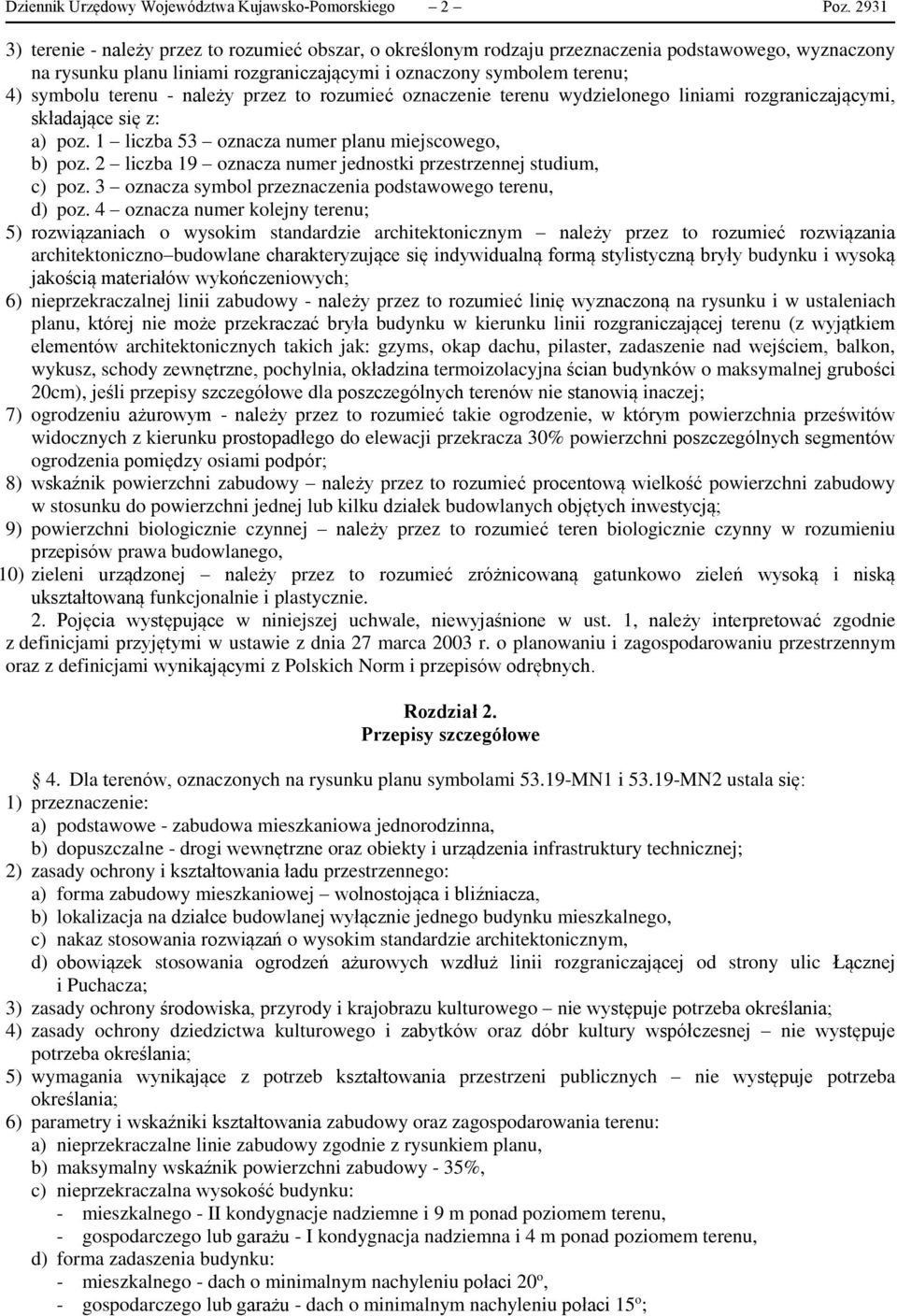 terenu - należy przez to rozumieć oznaczenie terenu wydzielonego liniami rozgraniczającymi, składające się z: a) poz. 1 liczba 53 oznacza numer planu miejscowego, b) poz.