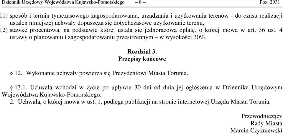 terenu, 12) stawkę procentową, na podstawie której ustala się jednorazową opłatę, o której mowa w art. 36 ust. 4 ustawy Rozdział 3. Przepisy końcowe 12.