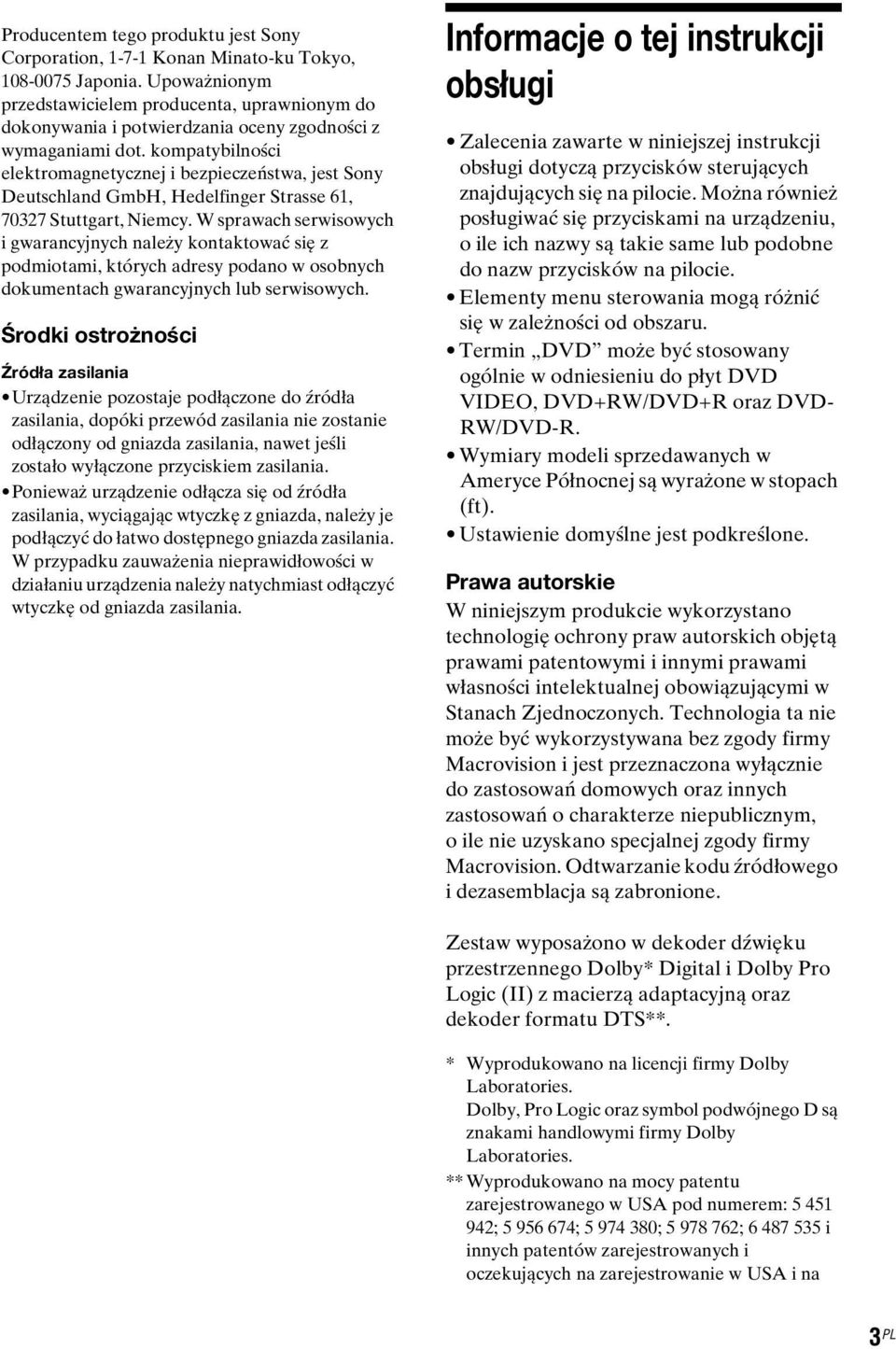 kompatybilności elektromagnetycznej i bezpieczeństwa, jest Sony Deutschland GmbH, Hedelfinger Strasse 61, 70327 Stuttgart, Niemcy.