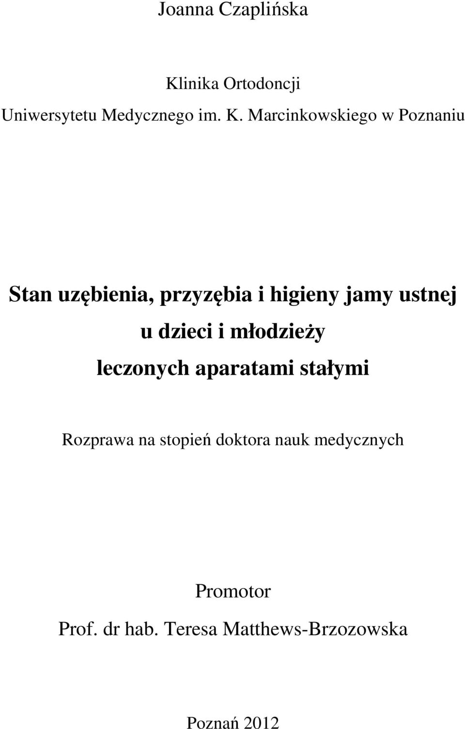 Marcinkowskiego w Poznaniu Stan uzębienia, przyzębia i higieny jamy ustnej