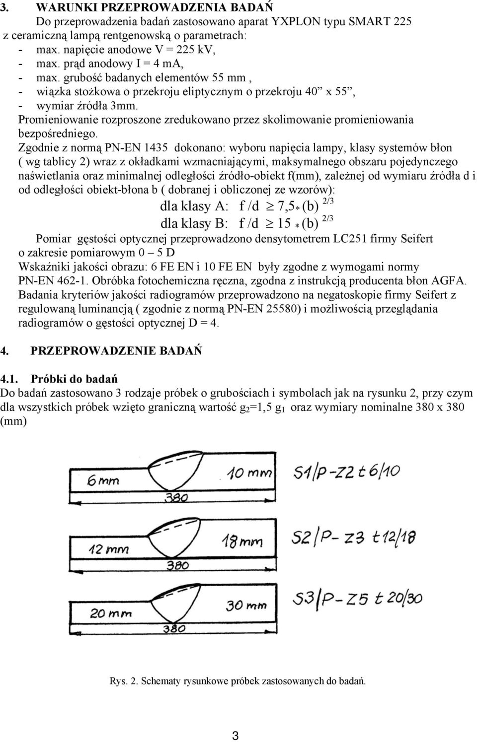 Promieniowanie rozproszone zredukowano przez skolimowanie promieniowania bezpośredniego.