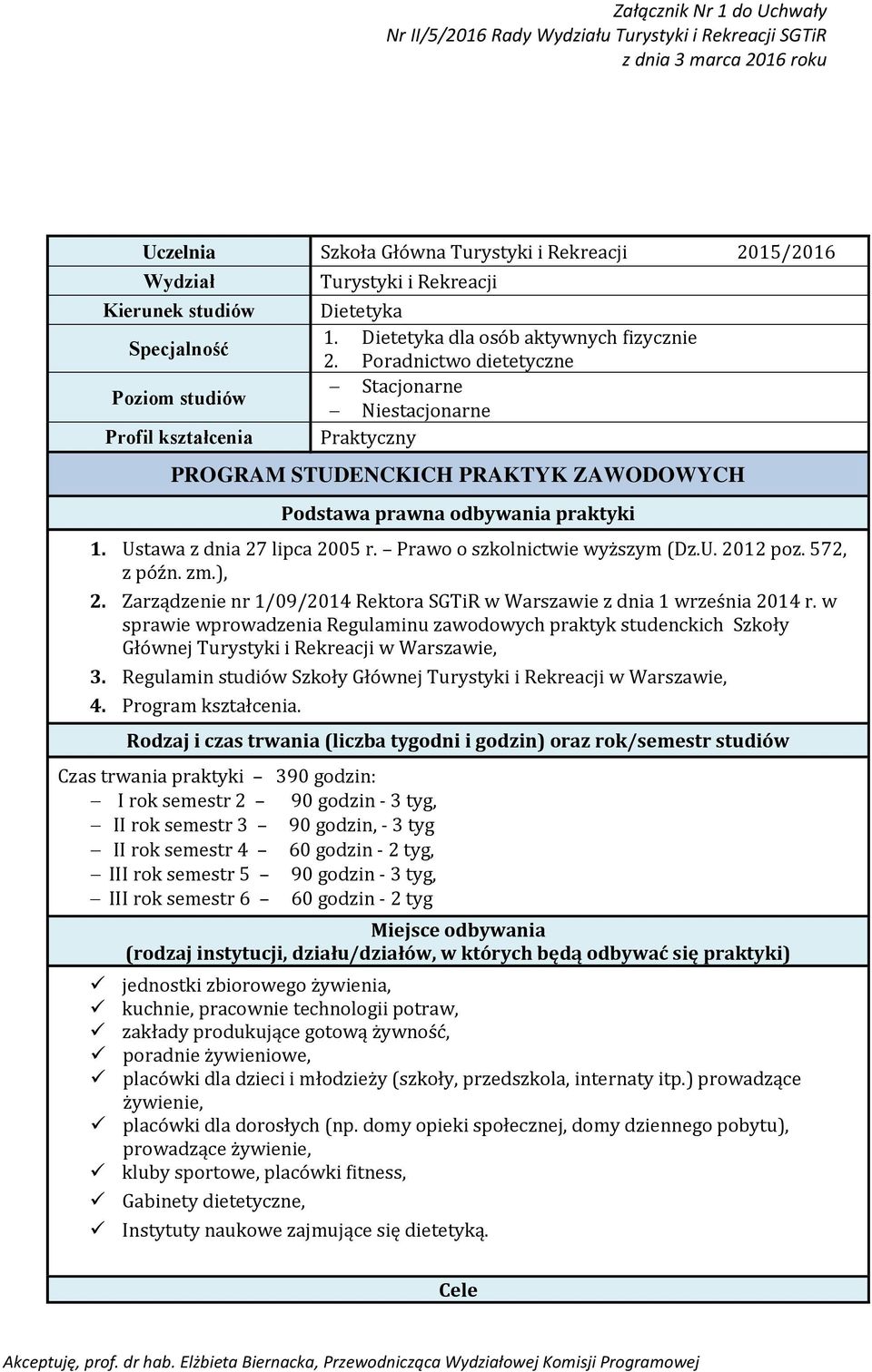 Ustawa z dnia 27 lipca 2005 r. Prawo o szkolnictwie wyższym (Dz.U. 2012 poz. 572, z późn. zm.), 2. Zarządzenie nr 1/09/2014 Rektora SGTiR w Warszawie z dnia 1 września 2014 r.