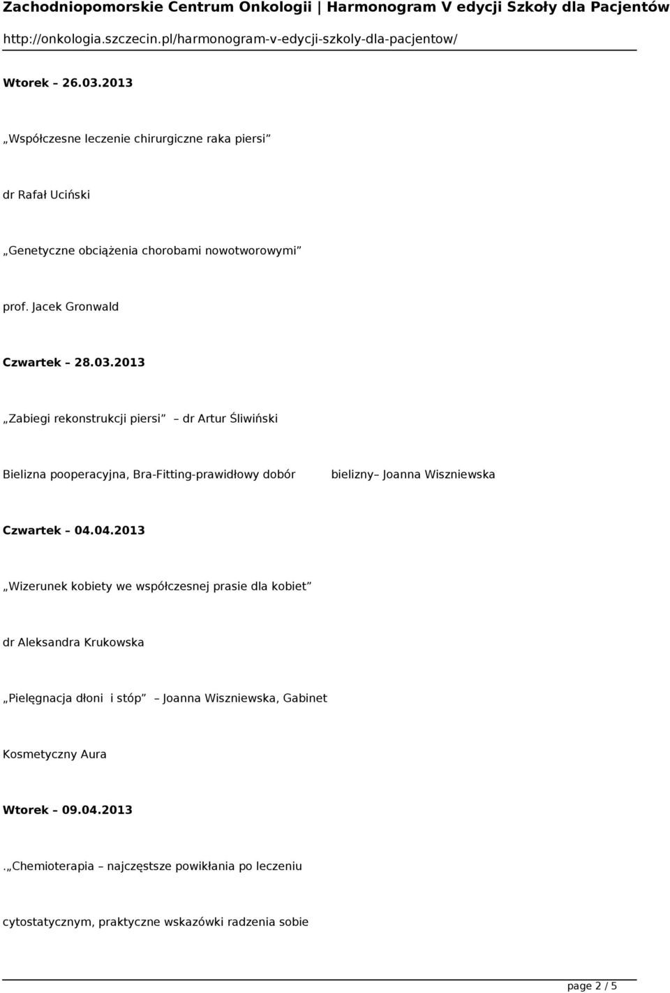 2013 Zabiegi rekonstrukcji piersi dr Artur Śliwiński Bielizna pooperacyjna, Bra-Fitting-prawidłowy dobór bielizny Joanna Wiszniewska Czwartek 04.
