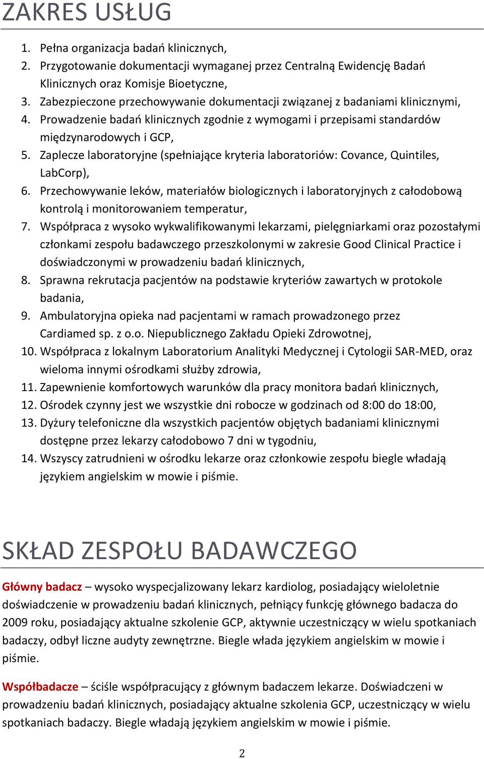 Zaplecze laboratoryjne (spełniające kryteria laboratoriów: Covance, Quintiles, LabCorp), 6.