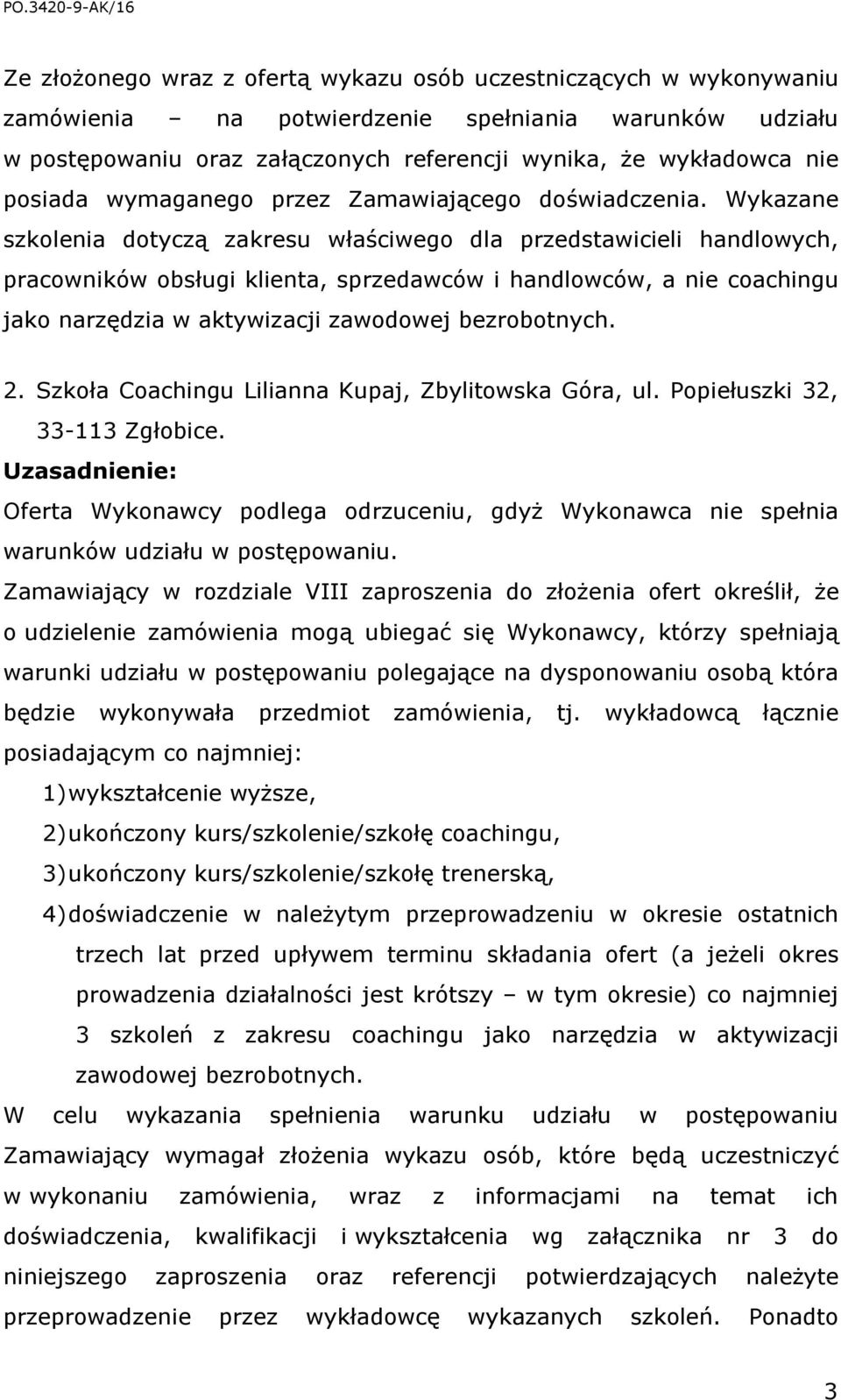 Wykazane szkolenia dotyczą zakresu właściwego dla przedstawicieli handlowych, pracowników obsługi klienta, sprzedawców i handlowców, a nie coachingu jako narzędzia w aktywizacji 2.