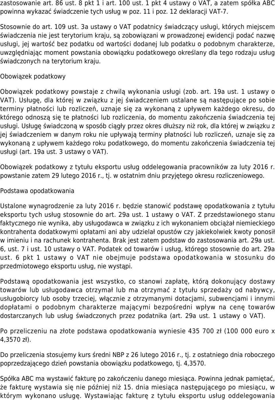 dodanej lub podatku o podobnym charakterze, uwzględniając moment powstania obowiązku podatkowego określany dla tego rodzaju usług świadczonych na terytorium kraju.