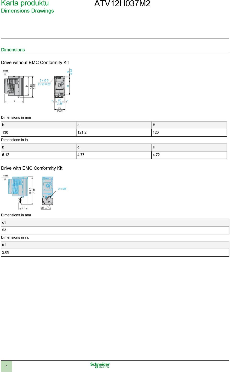 2 120 Dimensions in in. b c H 5.12 4.77 4.