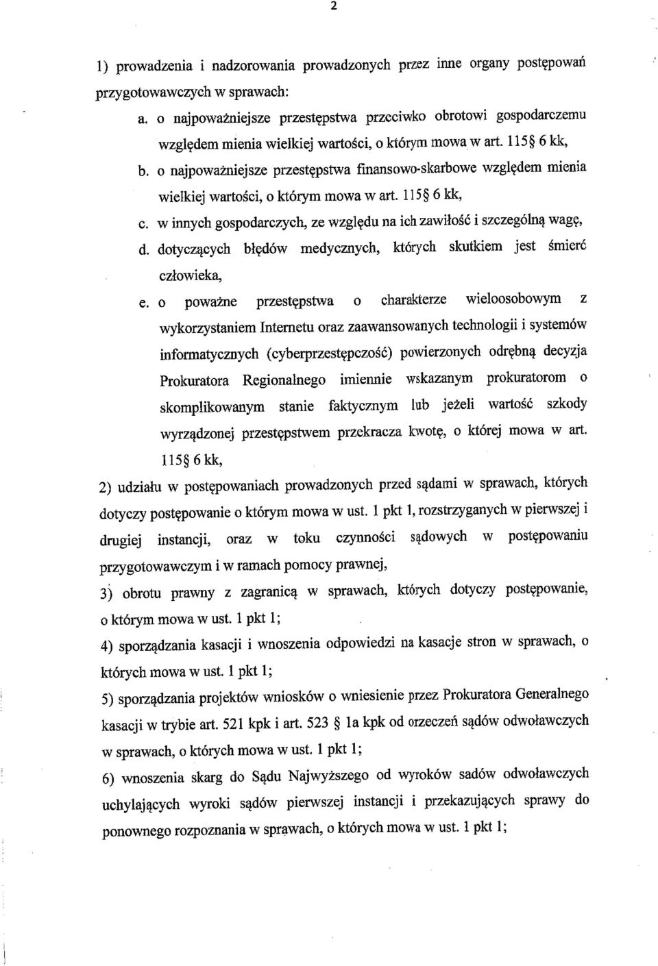 o najpowazniej sze przestępstwa finansowo-skarbowe względem mienia _ ` wielkiej wartości, o którym mowa w art. 1l5 6 kk, c. w innych gospodarczych, ze względu na ich zawiłość i szczególną wagę, d.