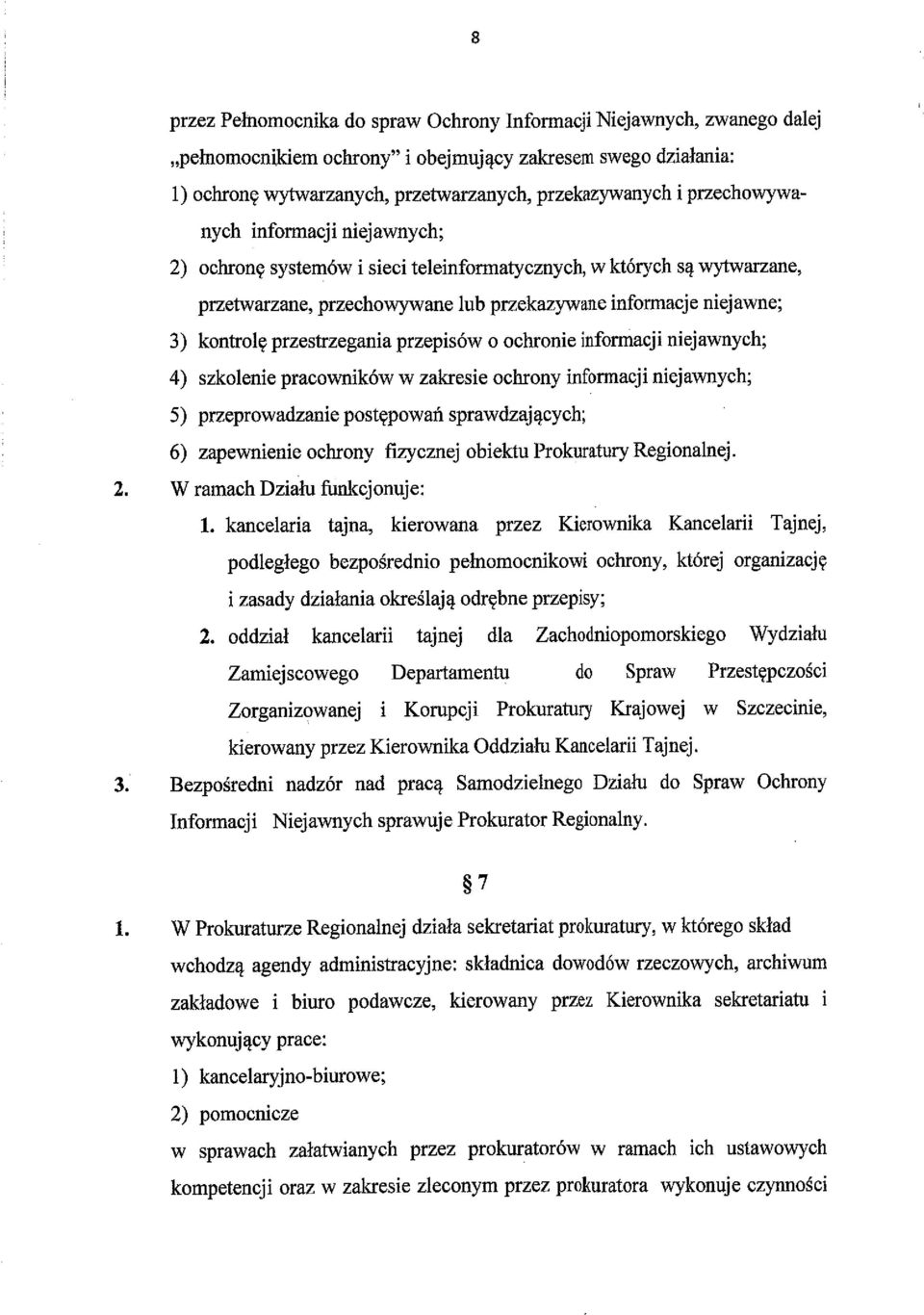 przestrzegania przepisów o ochronie informacji niejawnych; 4) szkolenie pracowników w zakresie ochrony informacji niejawnych; 5) przeprowadzanie postępowań sprawdzaj ących; ' 6) zapewnienie ochrony