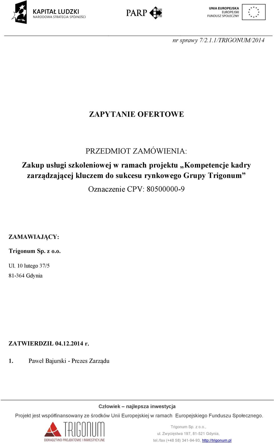 ramach projektu Kompetencje kadry zarządzającej kluczem do sukcesu rynkowego Grupy
