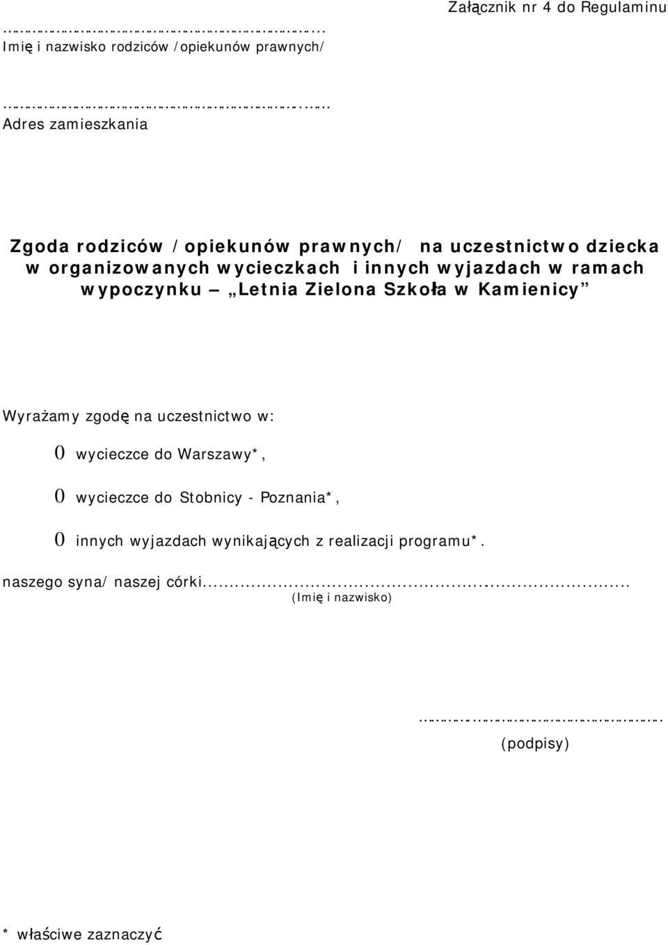 wyjazdach w ramach wypoczynku Letnia Zielona Szkoła w Kamienicy Wyrażamy zgodę na uczestnictwo w: 0 wycieczce do Warszawy*,