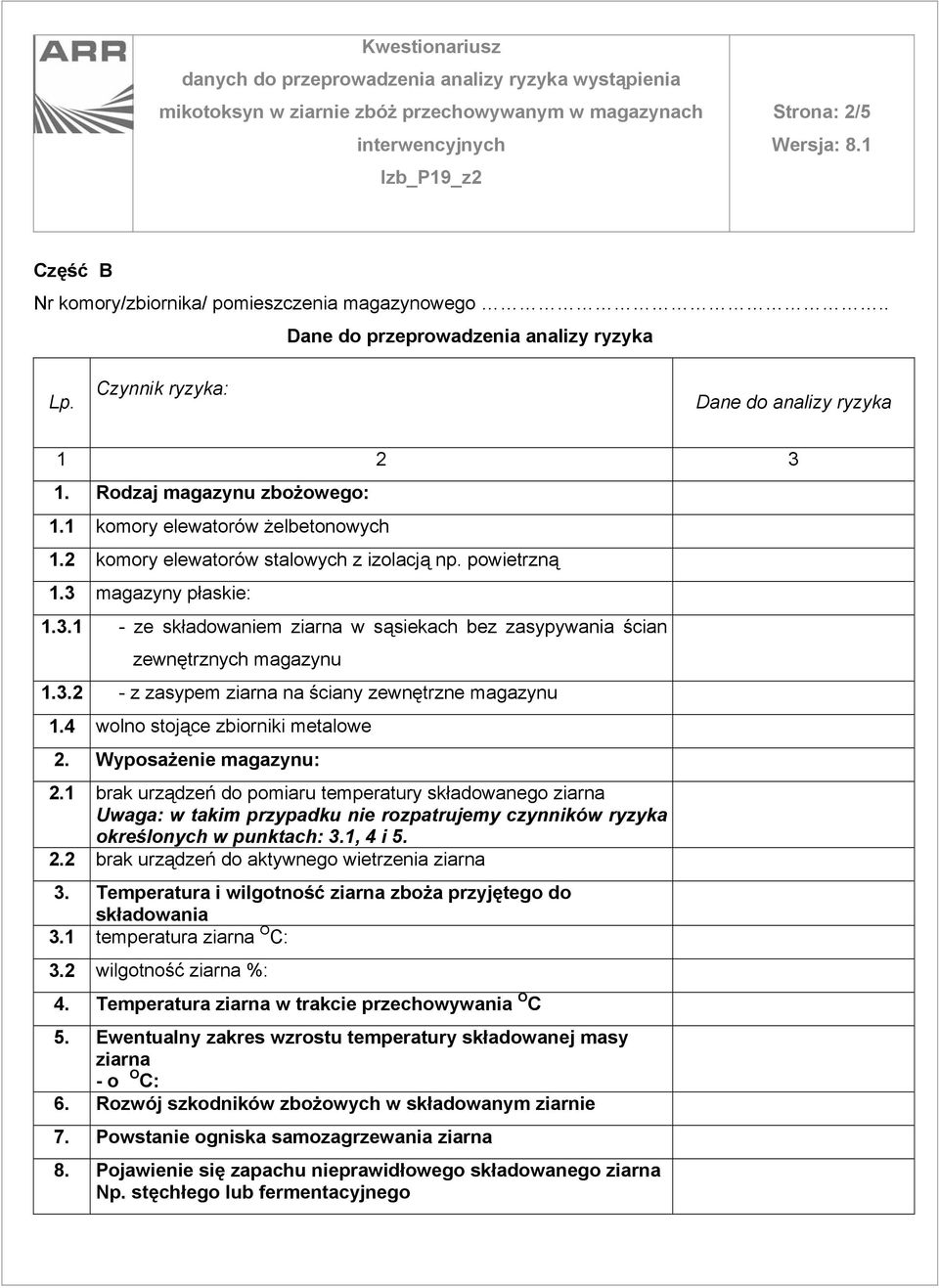 3.2 - z zasypem ziarna na ściany zewnętrzne magazynu 1.4 wolno stojące zbiorniki metalowe 2. Wyposażenie magazynu: 2.