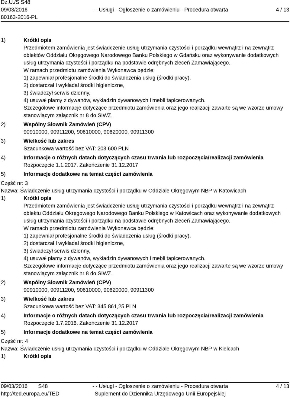 2017 Część nr: 3 Nazwa: Świadczenie usług utrzymania czystości i porządku w Oddziale Okręgowym NBP w Katowicach obiektu Oddziału