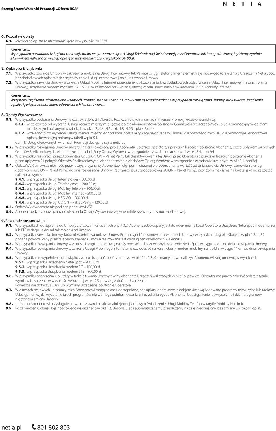 utrzymanie łącza w wysokości 30,00 zł. 7. Opłaty za Urządzenia 7.1.