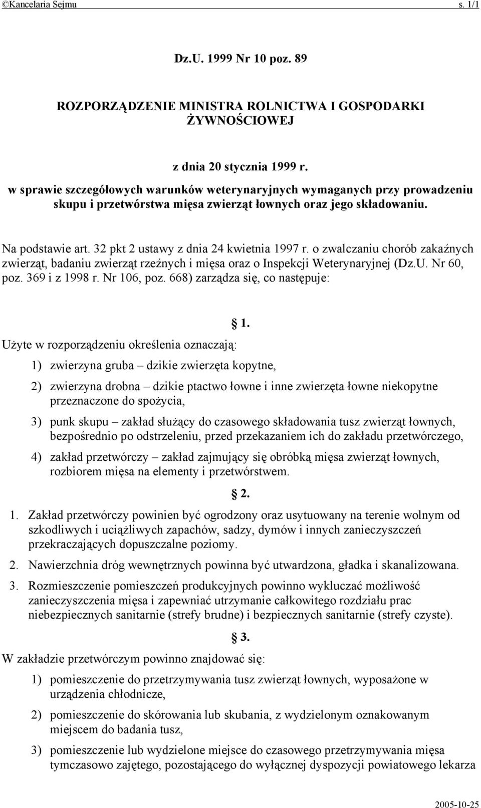 32 pkt 2 ustawy z dnia 24 kwietnia 1997 r. o zwalczaniu chorób zakaźnych zwierząt, badaniu zwierząt rzeźnych i mięsa oraz o Inspekcji Weterynaryjnej (Dz.U. Nr 60, poz. 369 i z 1998 r. Nr 106, poz.