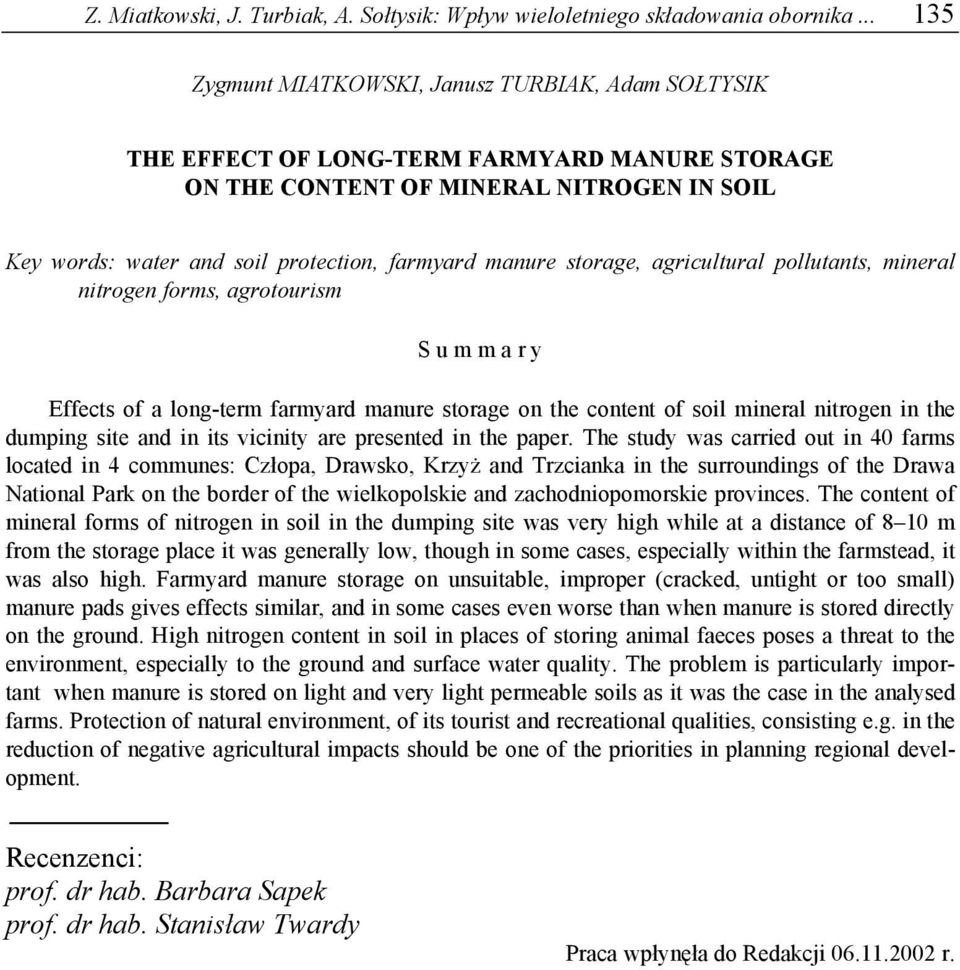 manure storage, agricultural pollutants, mineral nitrogen forms, agrotourism S u m m a r y Effects of a long-term farmyard manure storage on the content of soil mineral nitrogen in the dumping site