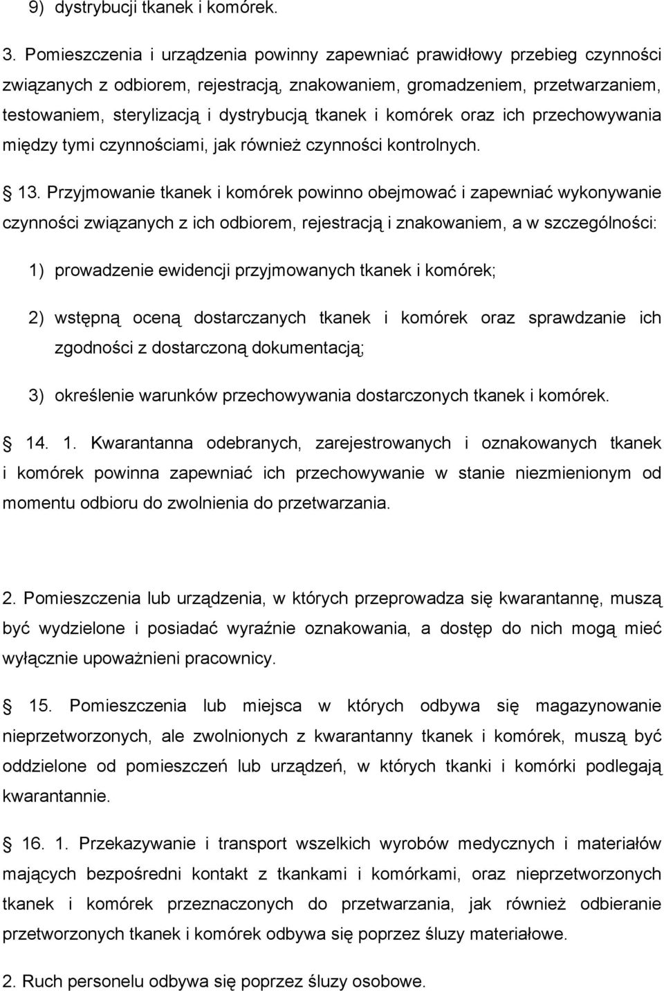 tkanek i komórek oraz ich przechowywania między tymi czynnościami, jak również czynności kontrolnych. 13.