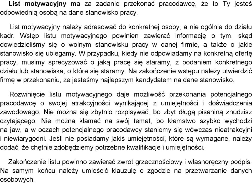 W przypadku, kiedy nie odpowiadamy na konkretną ofertę pracy, musimy sprecyzować o jaką pracę się staramy, z podaniem konkretnego działu lub stanowiska, o które się staramy.