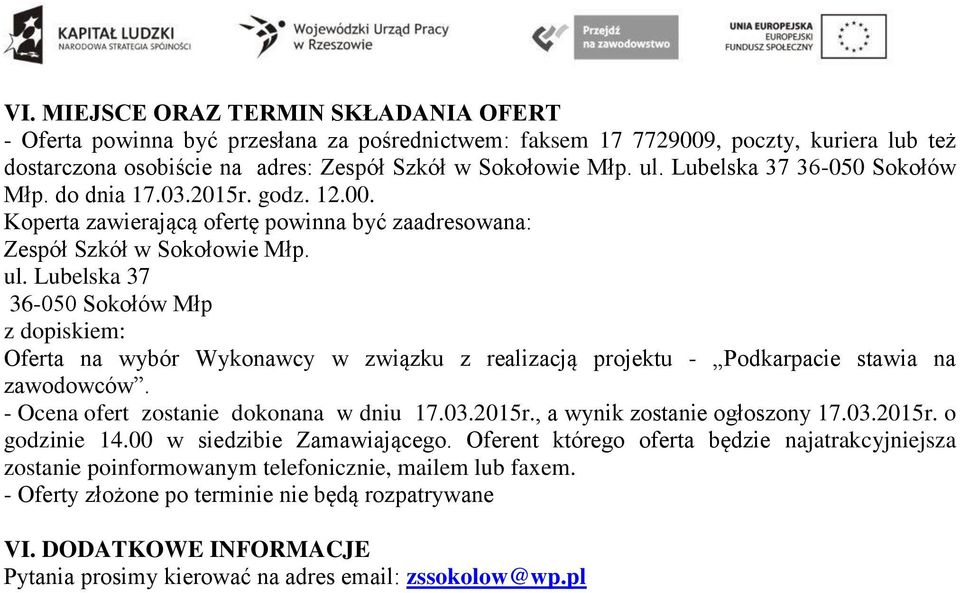 Lubelska 37 36-050 Sokołów Młp z dopiskiem: Oferta na wybór Wykonawcy w związku z realizacją projektu - Podkarpacie stawia na zawodowców. - Ocena ofert zostanie dokonana w dniu 17.03.2015r.