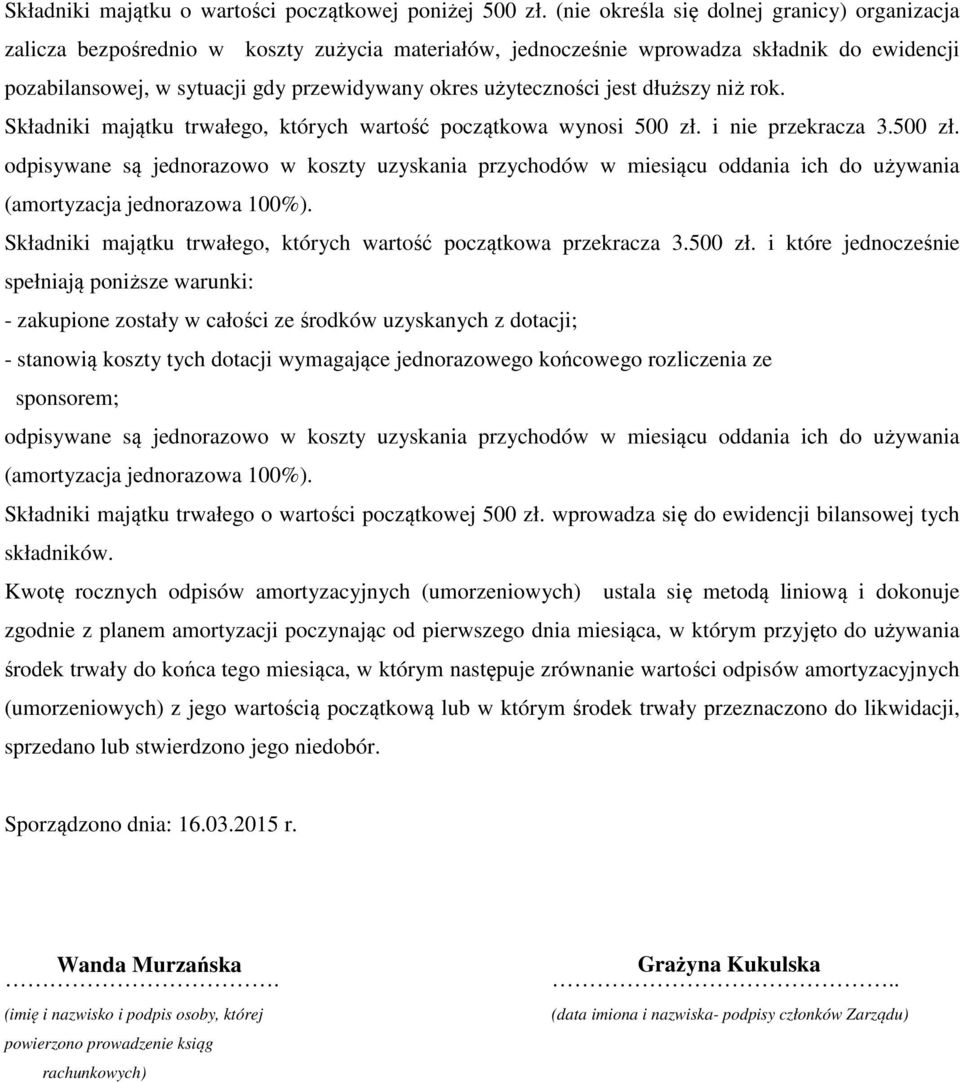 użyteczności jest dłuższy niż rok. Składniki majątku trwałego, których wartość początkowa wynosi 500 zł.