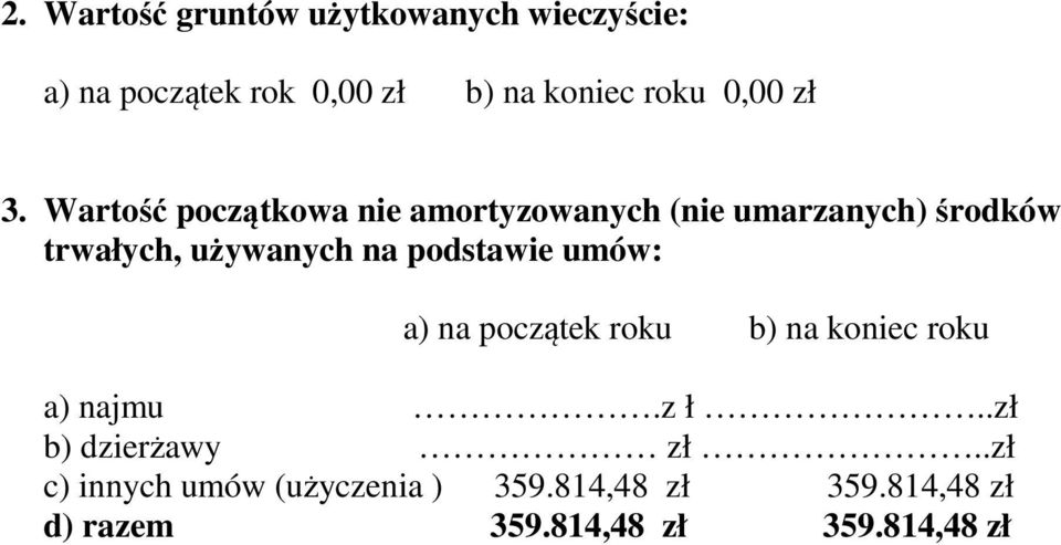 podstawie umów: a) na początek b) na koniec a) najmu.z ł..zł b) dzierżawy zł.