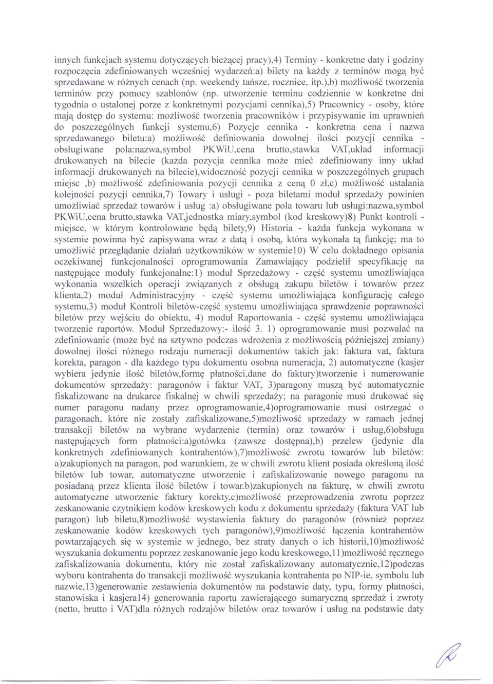 utworzenie terminu codziennie w konkretne dni tygodnia o ustalonej porze z konkretnymi pozycjami cennika),5) Pracownicy - osoby, które mają dostęp do systemu: możliwość tworzenia pracowników i