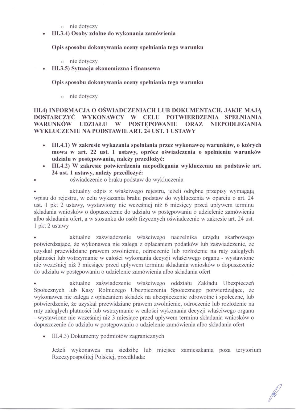 1 USTAWY 111.4.1) W zakresie wykazania spełniania przez wykonawcę warunków, o których mowa wart. 22 ust.