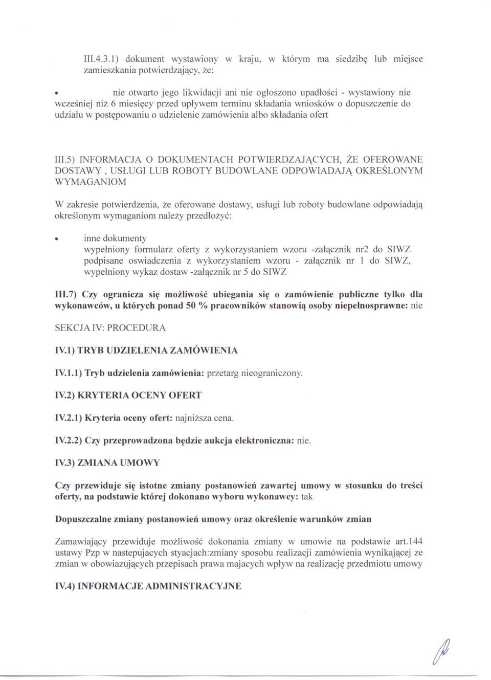 przed upływem terminu składania wniosków o dopuszczenie do udziału w postępowaniu o udzielenie zamówienia albo składania ofert III.