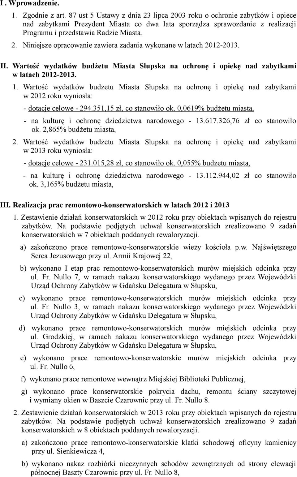 II. Wartość wydatków budżetu Miasta Słupska na ochronę i opiekę nad zabytkami w latach 2012-2013. 1.