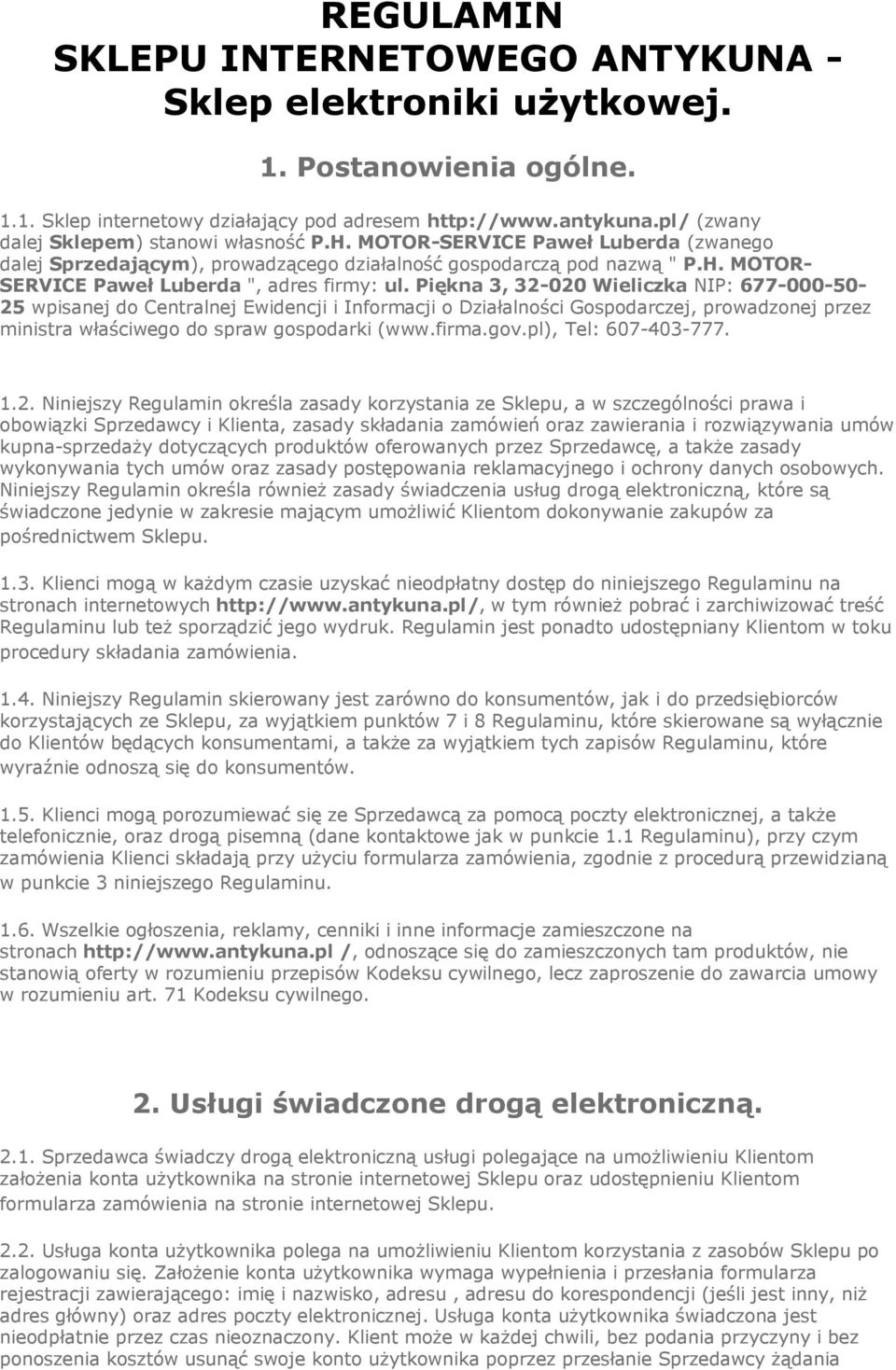 Piękna 3, 32-020 Wieliczka NIP: 677-000-50-25 wpisanej do Centralnej Ewidencji i Informacji o Działalności Gospodarczej, prowadzonej przez ministra właściwego do spraw gospodarki (www.firma.gov.