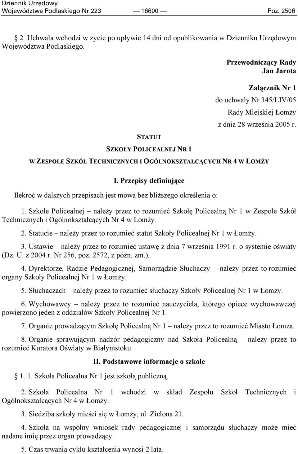 W ZESPOLE SZKÓŁ TECHNICZNYCH I OGÓLNOKSZTAŁCĄCYCH NR 4 W ŁOMŻY I. Przepisy definiujące Ilekroć w dalszych przepisach jest mowa bez bliższego określenia o: 1.