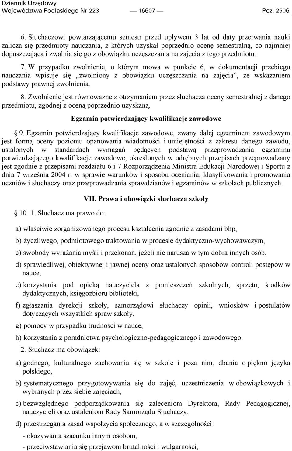 się go z obowiązku uczęszczania na zajęcia z tego przedmiotu. 7.