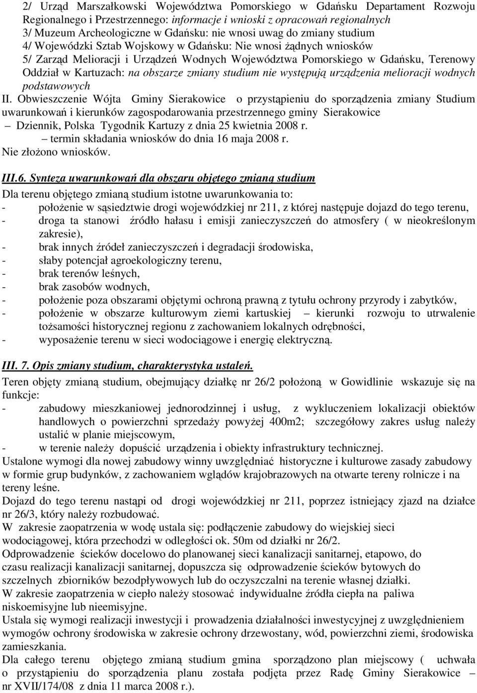 obszarze zmiany studium nie występują urządzenia melioracji wodnych podstawowych II.