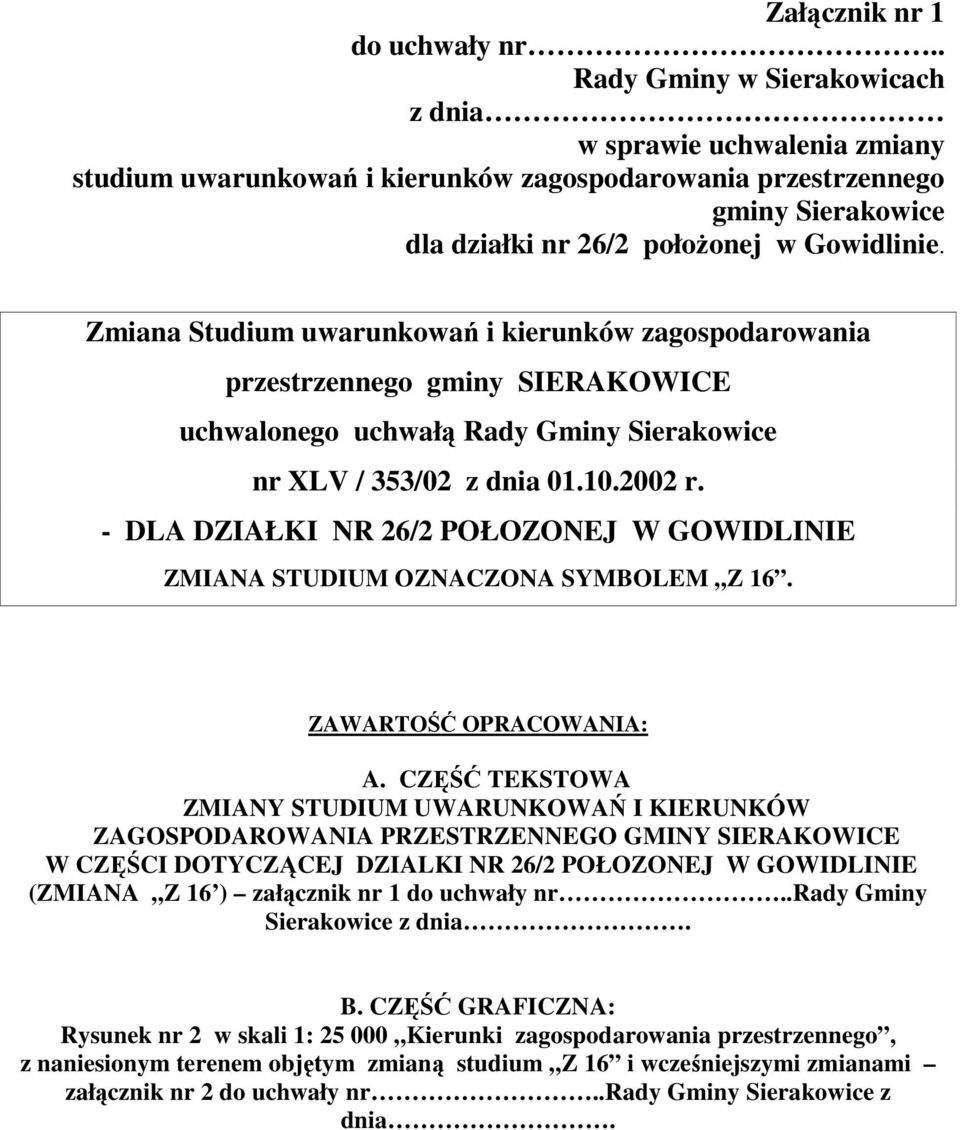 Zmiana Studium uwarunkowań i kierunków zagospodarowania przestrzennego gminy SIERAKOWICE uchwalonego uchwałą Rady Gminy Sierakowice nr XLV / 353/02 z dnia 01.10.2002 r.