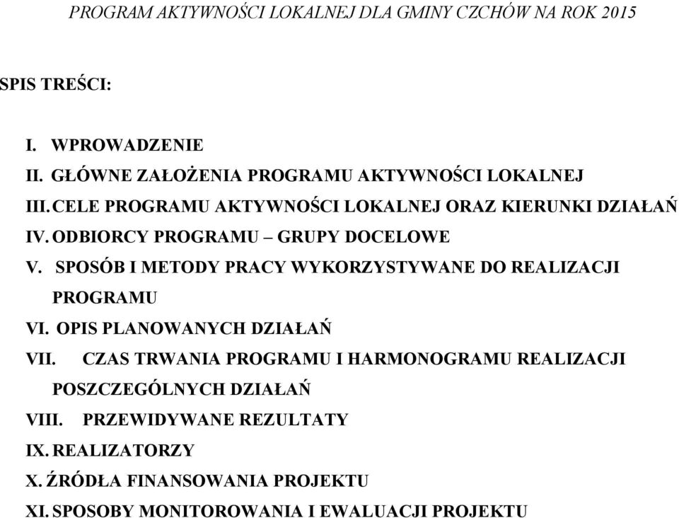 SPOSÓB I METODY PRACY WYKORZYSTYWANE DO REALIZACJI PROGRAMU VI. OPIS PLANOWANYCH DZIAŁAŃ VII.