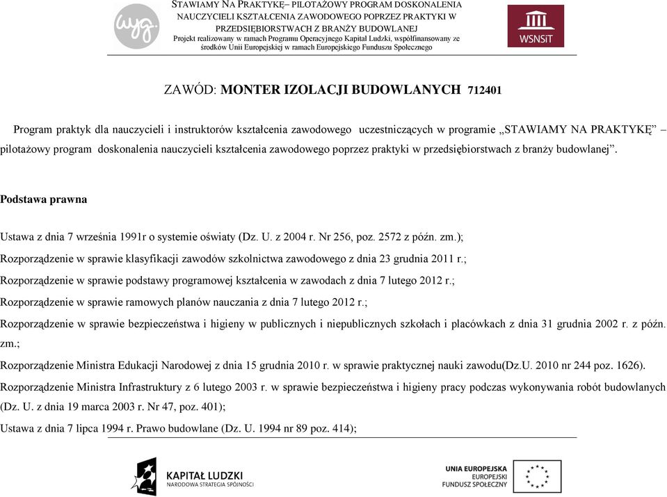 2572 z późn. zm.); Rozporządzenie w sprawie klasyfikacji zawodów szkolnictwa zawodowego z dnia 23 grudnia 2011 r.